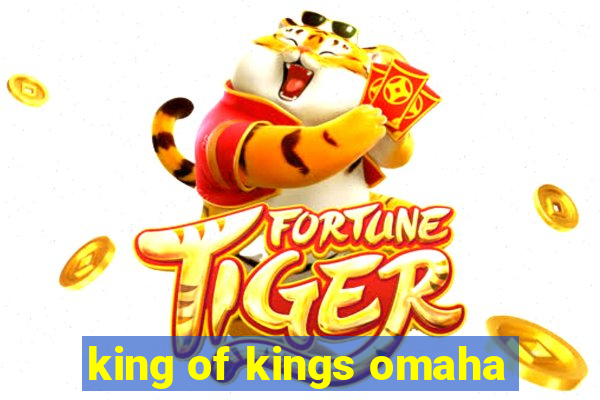 king of kings omaha