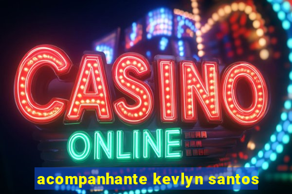 acompanhante kevlyn santos