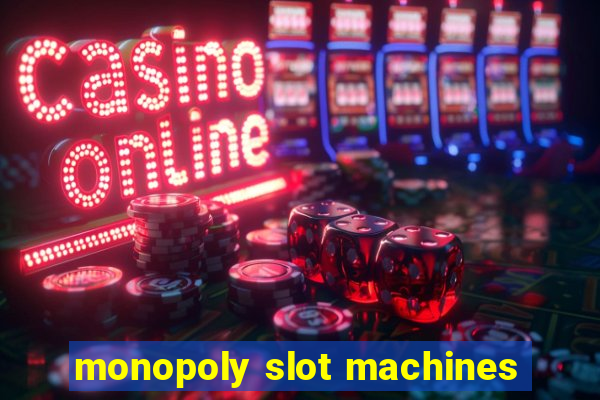 monopoly slot machines