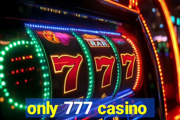 only 777 casino