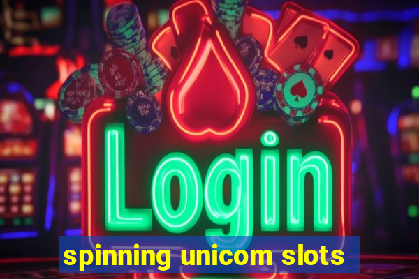 spinning unicom slots