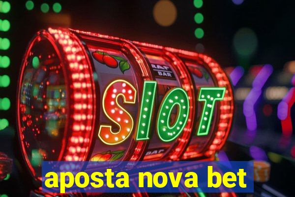 aposta nova bet