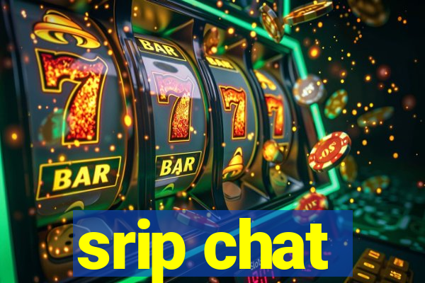 srip chat