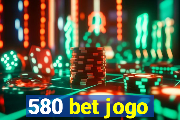 580 bet jogo