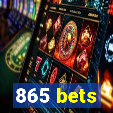 865 bets