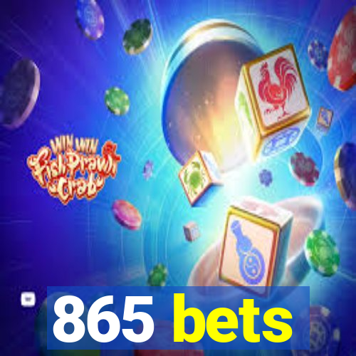 865 bets