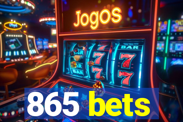 865 bets