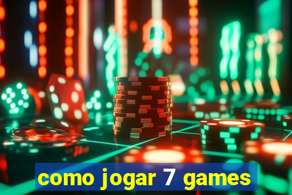 como jogar 7 games