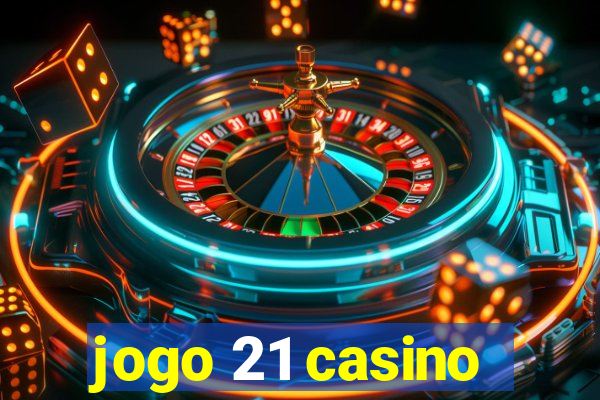 jogo 21 casino