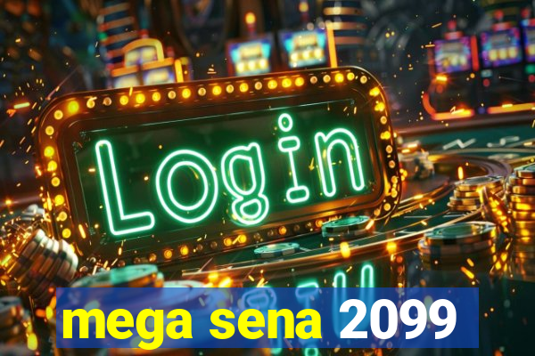 mega sena 2099