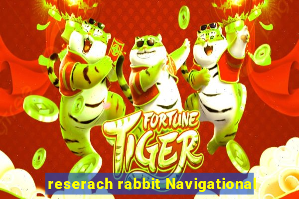 reserach rabbit Navigational