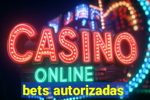 bets autorizadas