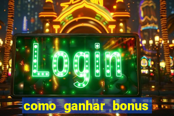 como ganhar bonus no estrela bet