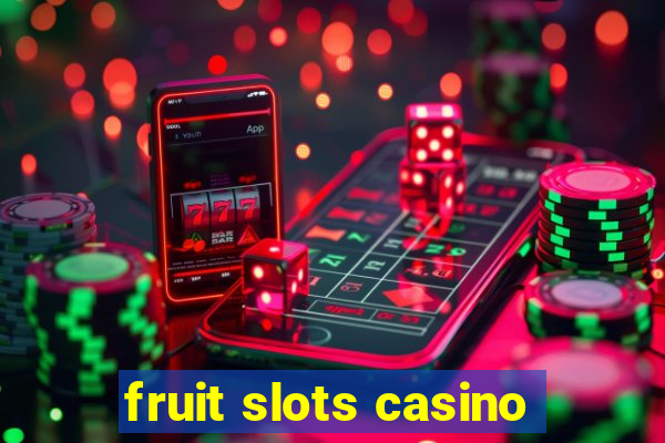 fruit slots casino