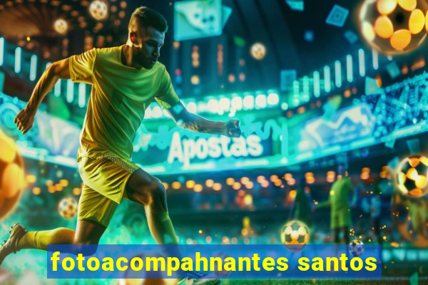 fotoacompahnantes santos