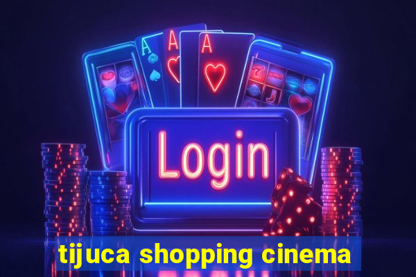 tijuca shopping cinema