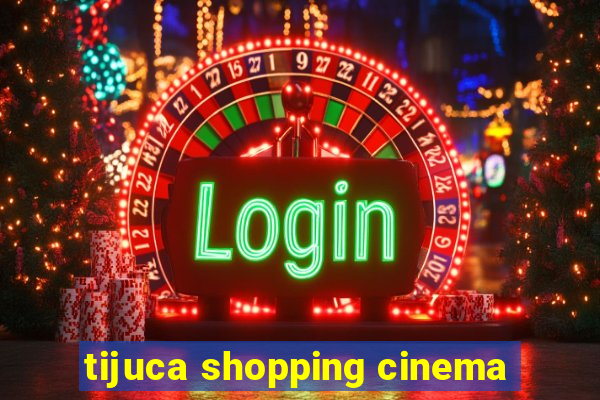 tijuca shopping cinema