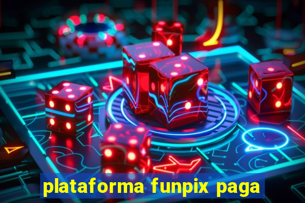 plataforma funpix paga