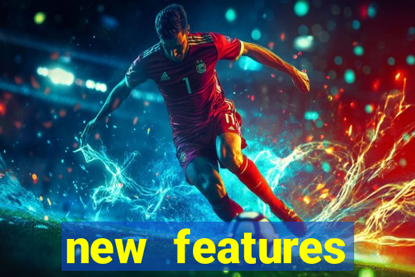 new features significado na bet365