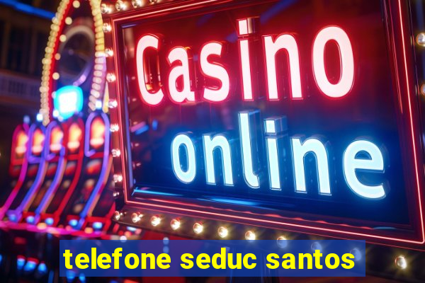 telefone seduc santos