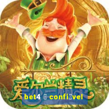 bet4 茅 confi谩vel