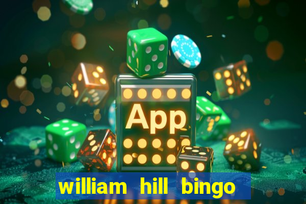 william hill bingo promotional code