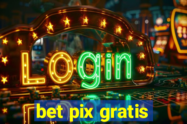 bet pix gratis