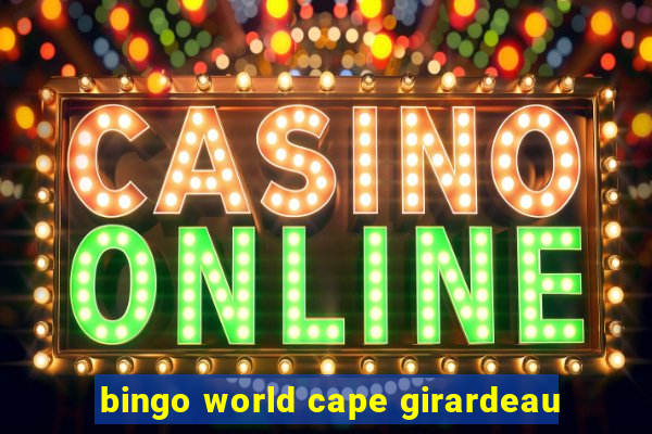 bingo world cape girardeau