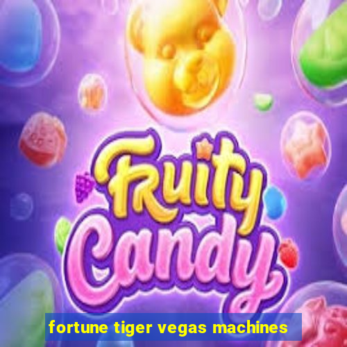 fortune tiger vegas machines