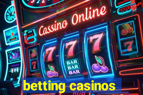 betting casinos