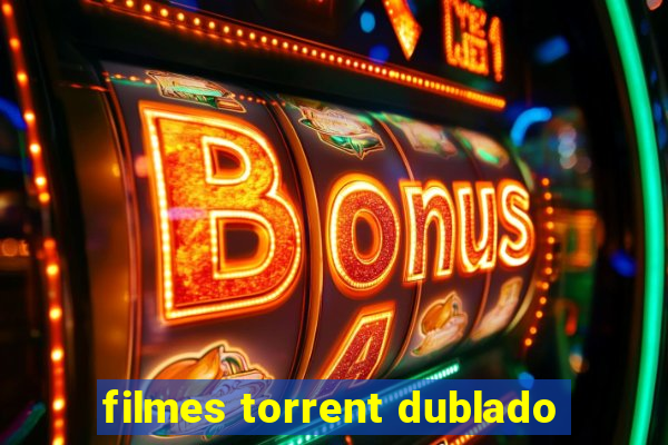 filmes torrent dublado