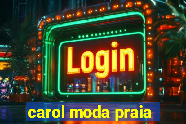 carol moda praia