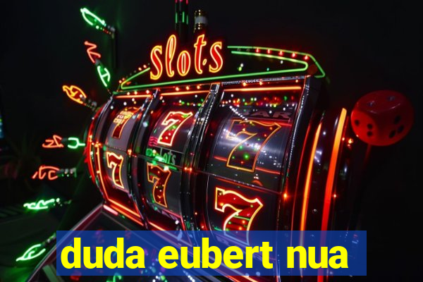 duda eubert nua