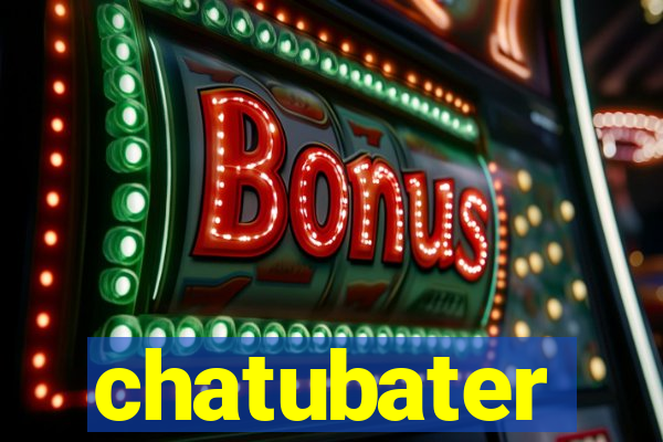 chatubater