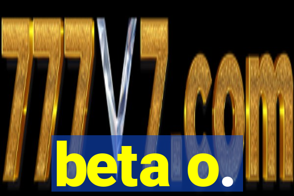 beta o.