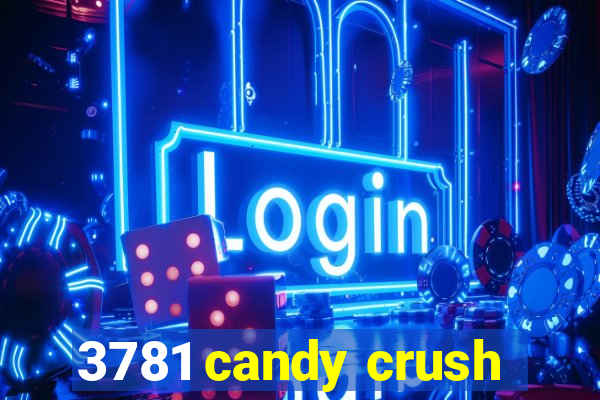 3781 candy crush