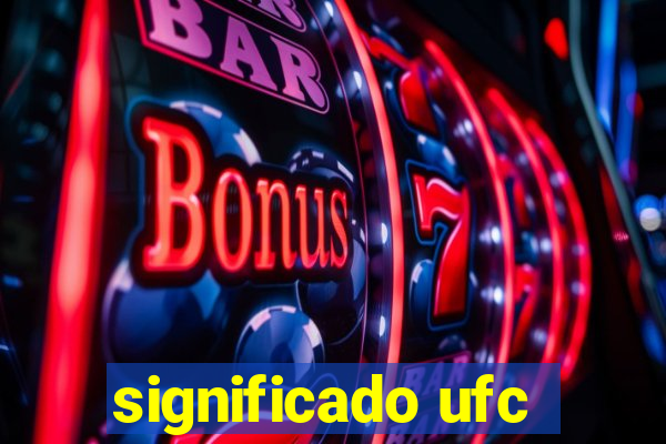 significado ufc