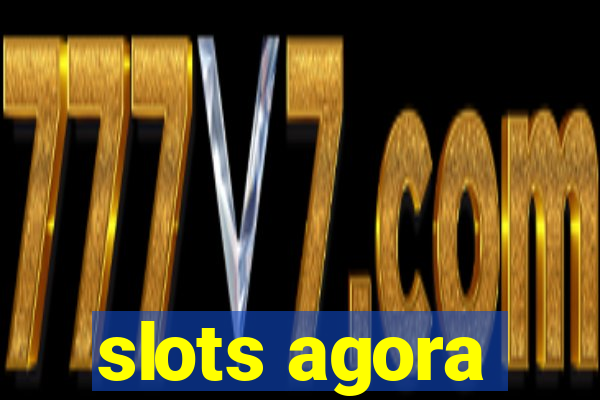 slots agora