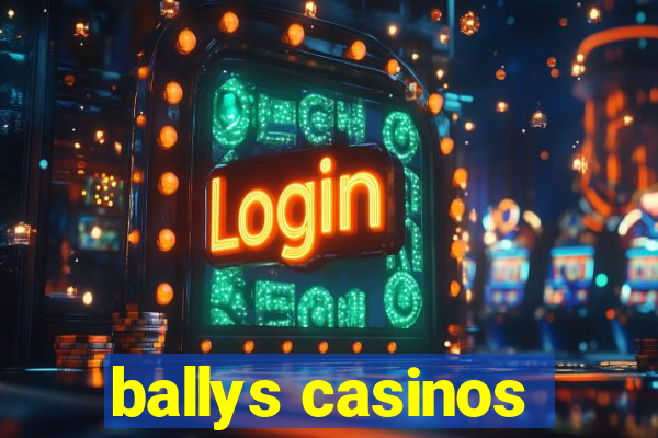 ballys casinos