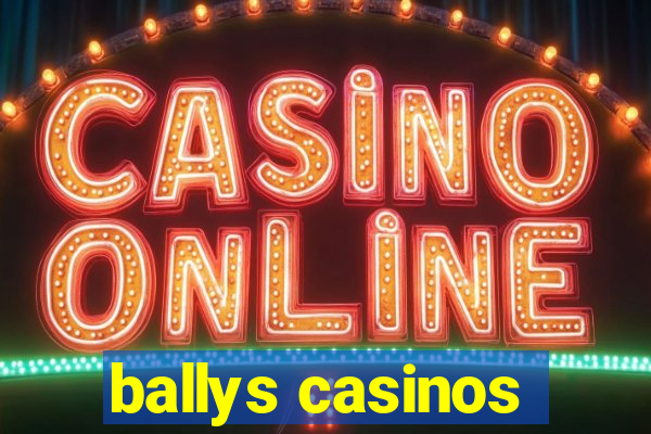 ballys casinos