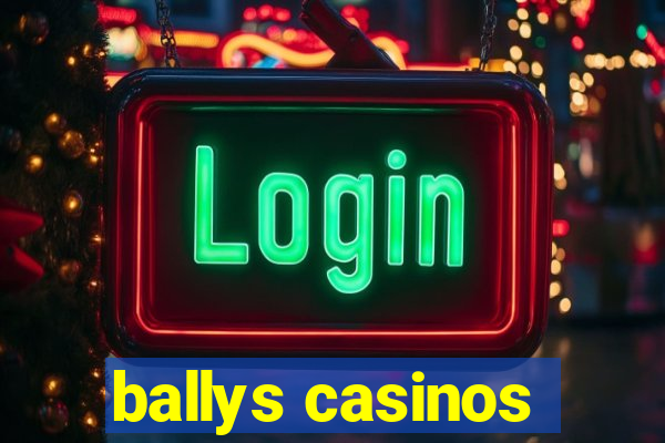 ballys casinos