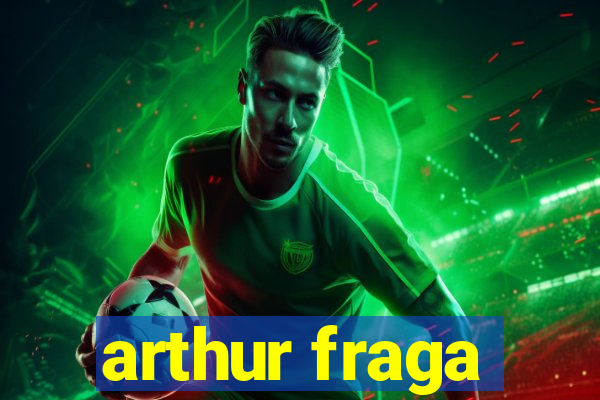 arthur fraga