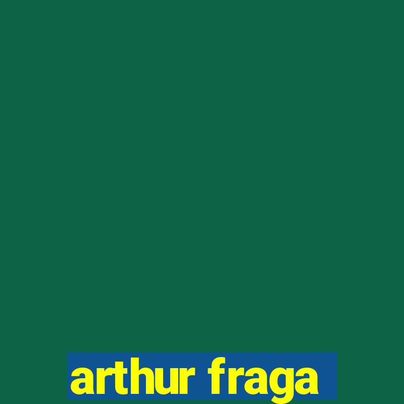 arthur fraga