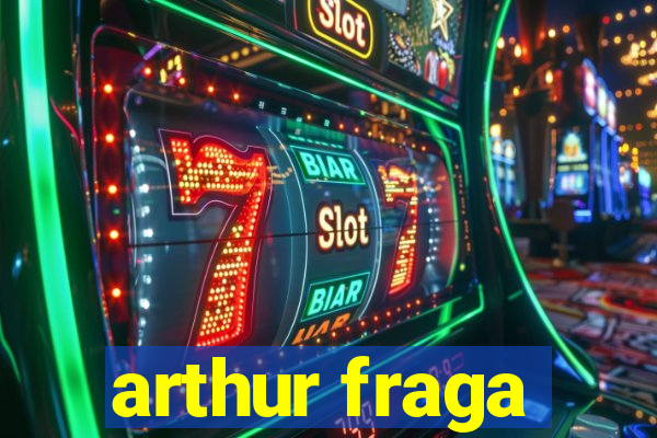 arthur fraga