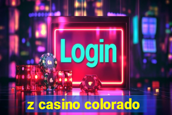 z casino colorado