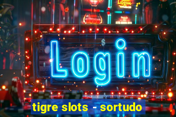 tigre slots - sortudo