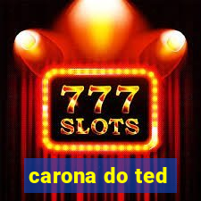 carona do ted