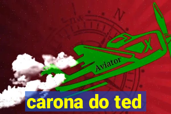 carona do ted