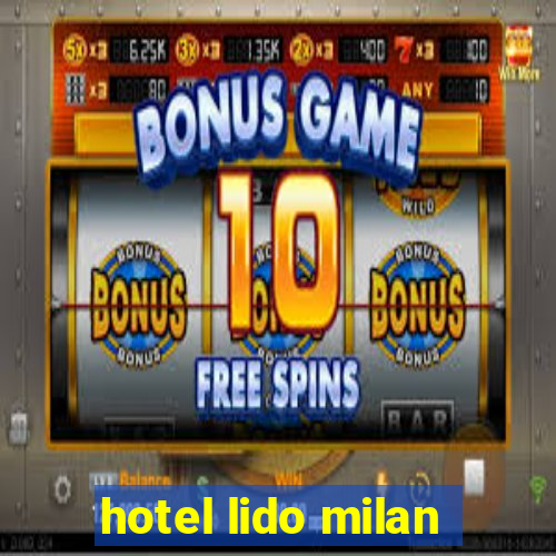 hotel lido milan