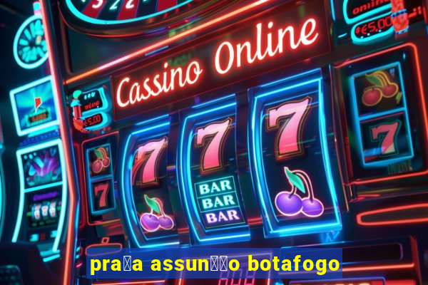 pra莽a assun莽茫o botafogo